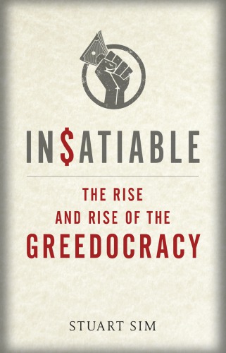 Insatiable: The Rise and Rise of the Greedocracy